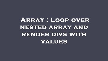 Array : Loop over nested array and render divs with values