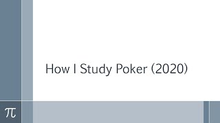 How I Study Poker in 2020