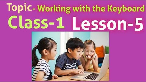 Class-1@@@ working with the Keyboard@@@ Lesson- 5***** Subject- computer
