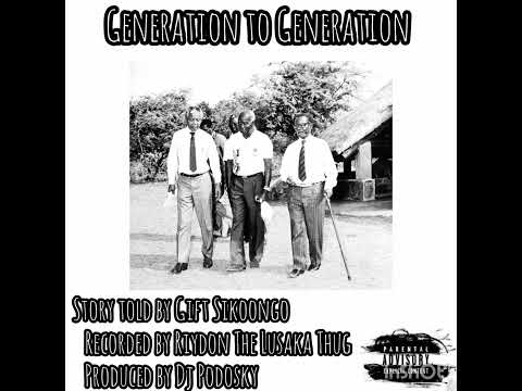 Riydon The Lusaka Thug-Generation To Generation. (Prod by Dj Podosky Official Audio)