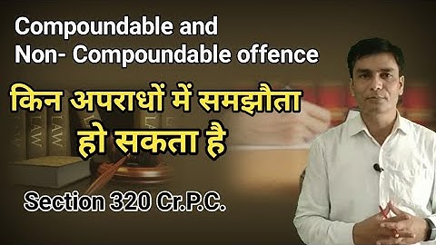 What is compounded offence? | Compoundable and Non- Compoundable offence अपराधों का शमन | धारा 320