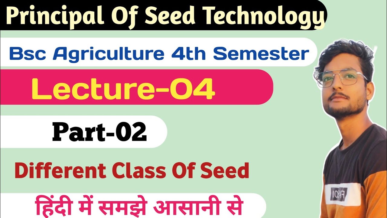 Principles Of Seed Technology Lecture-04 Part- 02 Bsc Agriculture 4th Semester