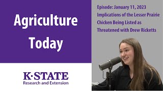 Agriculture Today - Implications of the Lesser Prairie Chicken (January 11, 2023)