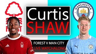 Nottingham Forest V Manchester City Live Watch Along (Curtis Shaw TV)