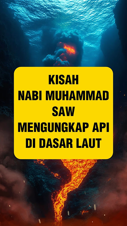 Kisah Nabi Muhammad SAW Mengungkap Api di Dasar Laut