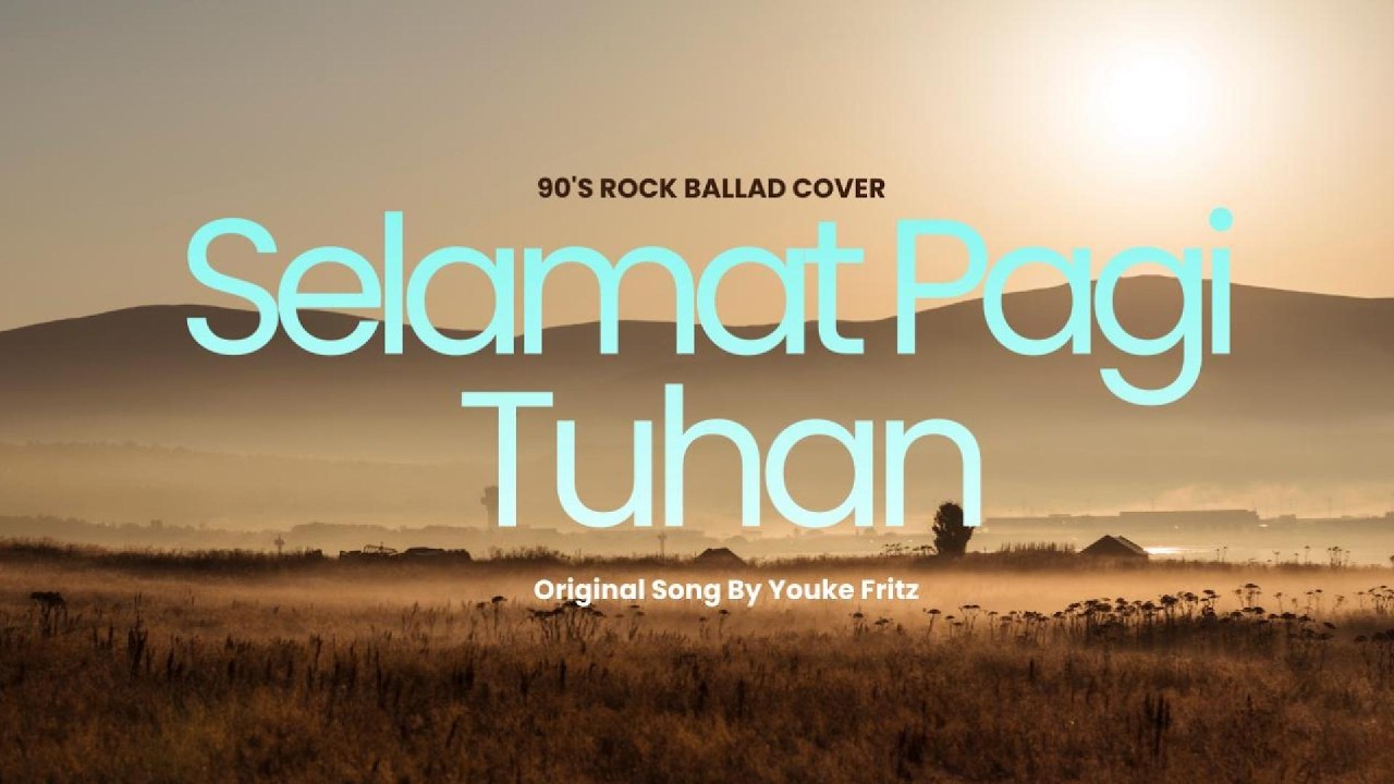 Selamat Pagi Tuhan - Youke Fritz (90's Rock Ballad Cover)