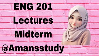 ENG201 Short Lecture 19-Highlighted Questions_ Mid Term_Full Detail In Short Time