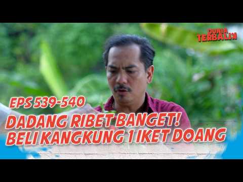 Dadang Ribet Banget! Beli Kangkung 1 Iket Doang | DUNIA TERBALIK EPS 539-540 PART 4