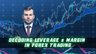Decoding Leverage & Margin In Forex Trading