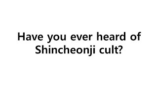 [Reality of SCJ 001] Have you ever heard of Shincheonji cult?