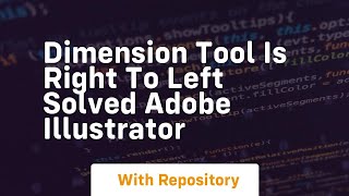 Dimension tool is right to left solved adobe illustrator