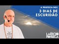 A PROFECIA dos 3 DIAS de ESCURIDÃO | Prof. Laércio Fonseca