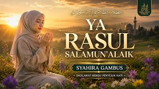YA RASUL SALAMUN 'ALAIK - SYAHIRA GAMBUS (OFFICIAL MUSIC VIDEO LYRIC)