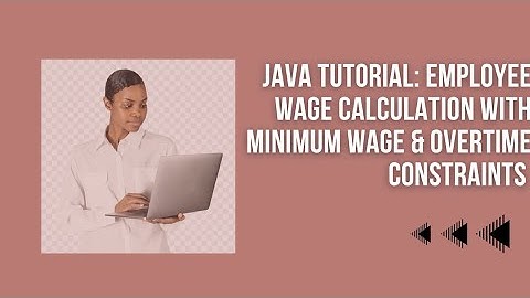 Java Tutorial: Employee Wage Calculation with Minimum Wage & Overtime Constraints