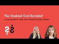 The Disabled God Revisited - A Conversation with Lisa Powell & Ruby Alstad