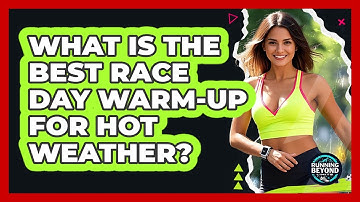 What Is The Best Race Day Warm-up For Hot Weather? - Running Beyond Limits