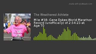 Insights into how Gene Dykes Ran a 2:54:23 marathon at 70!  Its not what you think!!