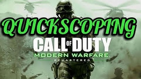 MWR QUICKSCOPING! (MODERN WARFARE REMASTERED)