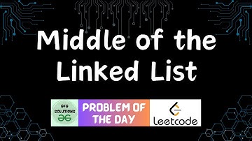 #102 Middle of the Linked List | LeetCode POTD | GFG Solutions | 07-03-2024