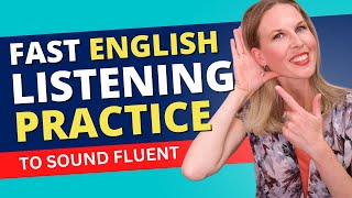 Practice for Understanding FASTTALKING English  Listening Exercise
