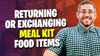 Meal Prep Services Q&A- Process For Returning/Exchanging Food Items