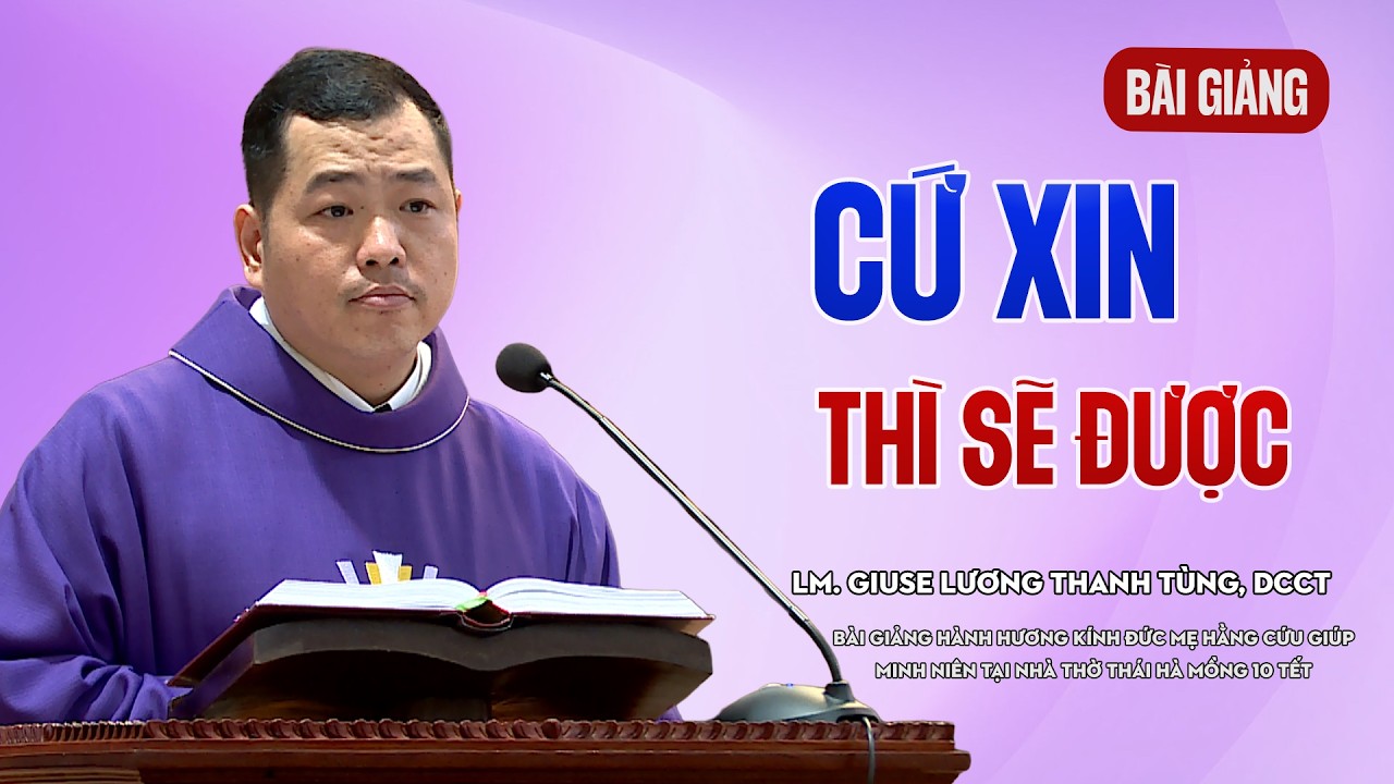 BÀI GIẢNG: THÁNH LỄ KÍNH ĐỨC MẸ HẰNG CỨU GIÚP - MỒNG MƯỜI THÁNG GIÊNG - LM GIUSE LƯƠNG THANH TÙNG