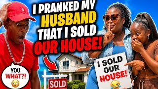 Telling My Husband I Sold Our House...His Reaction 🙄