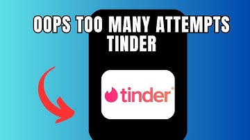 Oops too many attempts Tinder (Quick fix)