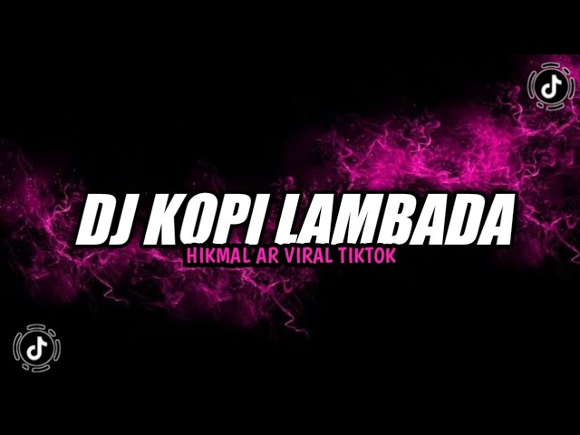 DJ KOPI LAMBADA BY HIKMAL AR VIRAL TIKTOK YANG KALIAN CARI MUSIK LAMBADA class=