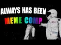 Always Has Been Meme Compilation