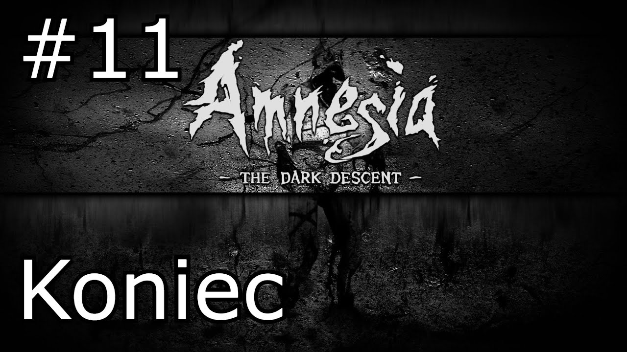 Zagrajmy w Amnesia Mroczny Obłęd odc. 11 Koniec YouTube