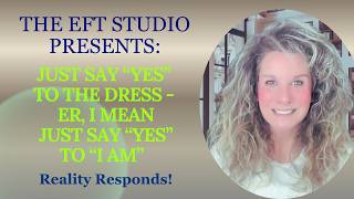Just Say YES to the DRESS - ER, I MEAN, Just say YES to I AM — Reality Responds Instantly