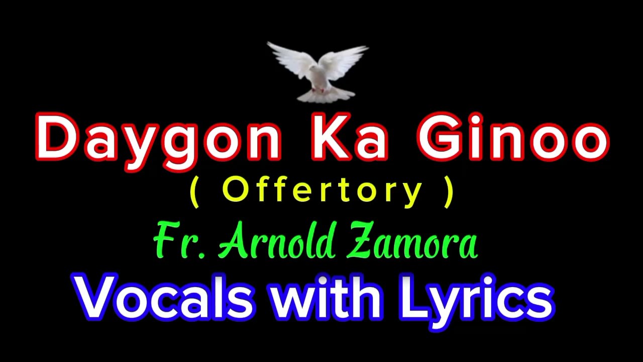 Daygon Ka Ginoo ( Offertory song) Fr. Arnold Zamora ( Cover ) Vocals with Lyrics