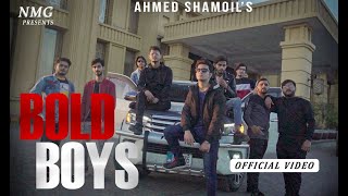 BOLD BOYS (Official Video) - New Song | By Ahmed Shamoil's | NMG Presents