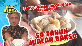 50 TAHUN JUALAN BAKSO UD MANUNGGAL RASA | HADI ABIEZZ MAKAN ENDOL