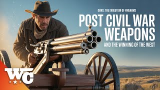 Post Civil War Weapons and the Winning of the West | Guns: The Evolution of Firearms (4/7) | Full HD
