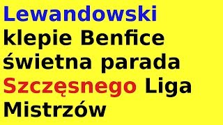 Lewandowski klepie Benfice świetna parada Szczęsnego Liga Mistrzów