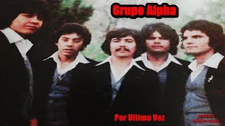 GRUPO ALPHA  -  POR ÚLTIMA VEZ