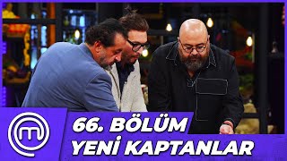 MasterChef Türkiye 66. Bölüm Özeti | YENİ HAFTA YENİ KAPTANLAR!