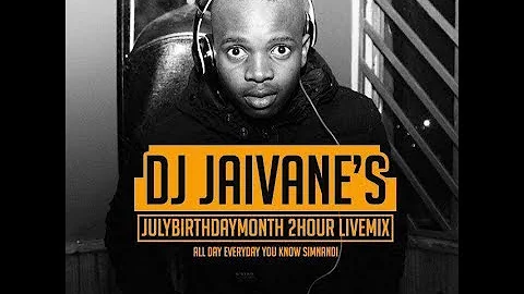 Dj Jaivane`s JulyBirthdayMonth 2018 2Hour LiveMix