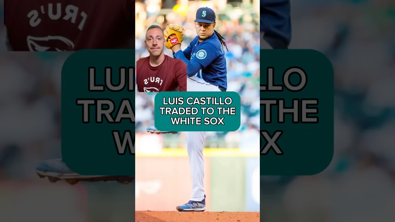 MARINERS TRADE LUIS CASTILLO TO THE WHITE SOX