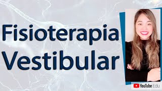 FISIOTERAPIA VESTIBULAR  Dra. Maryana Kabuki