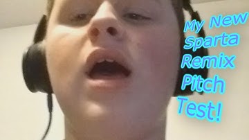 My New Sparta Remix Pitch Test!