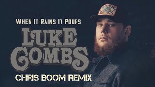 Luke Combs - When It Rains It Pours (Chris Boom Remix)