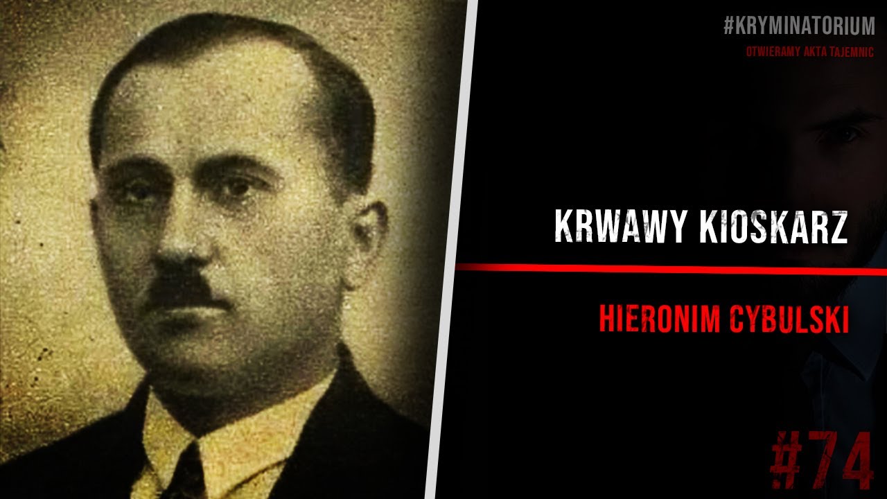 Krwawy kioskarz - Hieronim Cybulski | #74 KRYMINATORIUM