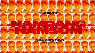 JARVIS - NAMDANG NAMSOM ( BLINK & KEN FUNG BOOTLEG )