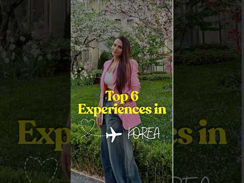 Top 6 Experiences in Korea