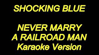 Video thumbnail of "Shocking Blue - Never Marry A Railroad Man (Karaoke Lyrics) NEW!!"