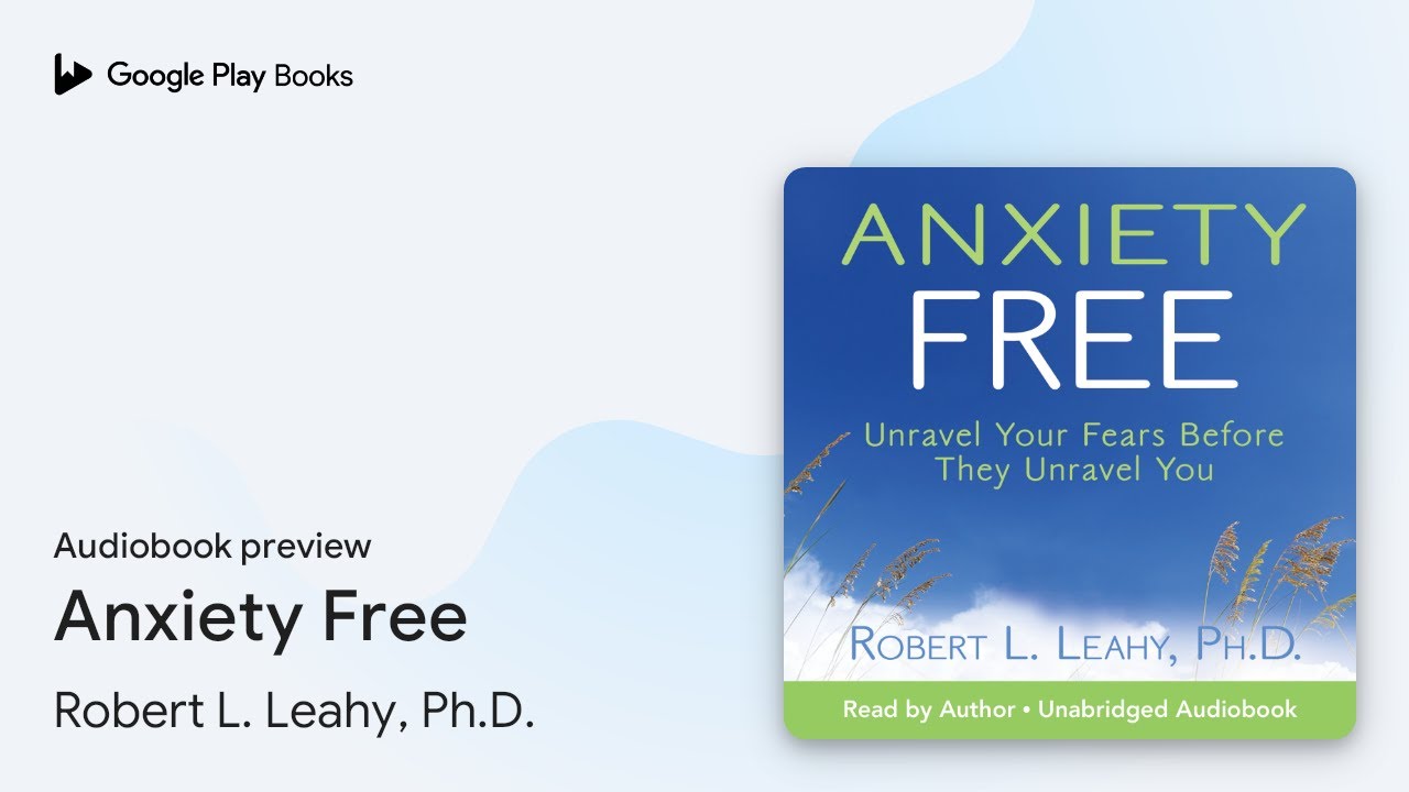 Anxiety Free by Robert L. Leahy, Ph.D. · Audiobook preview