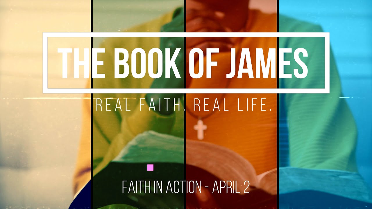 The Book of James: Faith in Action - YouTube